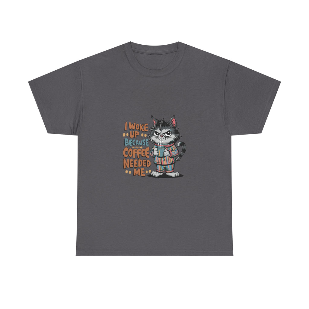 Cat Coffee T-Shirt — "I Woke Up Because Coffee Needed Me" Cute Cat Tee