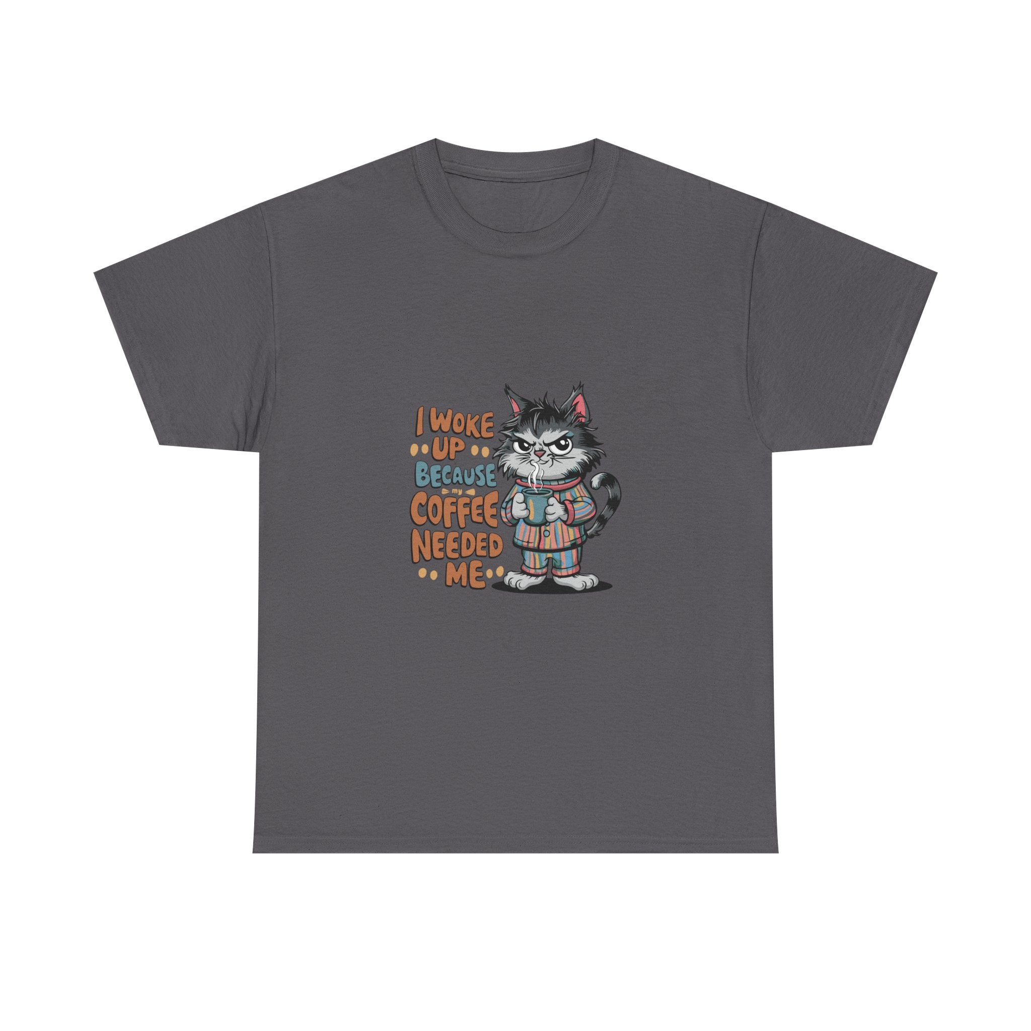 Cat Coffee T-Shirt — "I Woke Up Because Coffee Needed Me" Cute Cat Tee
