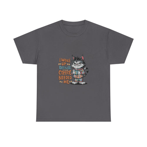 Cat Coffee T-Shirt — "I Woke Up Because Coffee Needed Me" Cute Cat Tee